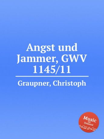 C. Graupner Angst und Jammer, GWV 1145/11