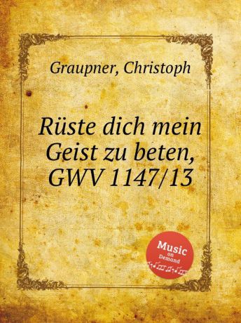 C. Graupner Ruste dich mein Geist zu beten, GWV 1147/13