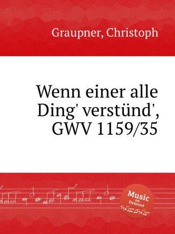 C. Graupner Wenn einer alle Ding. verstund., GWV 1159/35