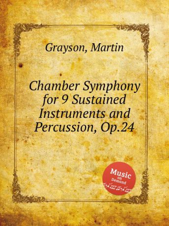 M. Grayson Chamber Symphony for 9 Sustained Instruments and Percussion, Op.24