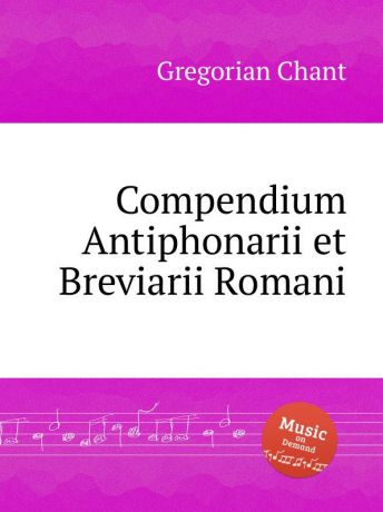 G. Chant Compendium Antiphonarii et Breviarii Romani
