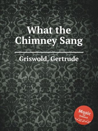 G. Griswold What the Chimney Sang