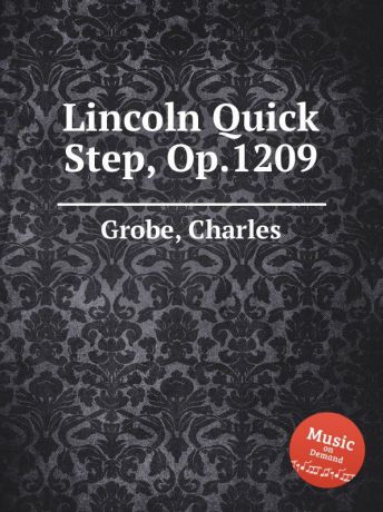 C. Grobe Lincoln Quick Step, Op.1209