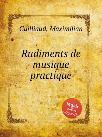 M. Guilliaud Rudiments de musique practique