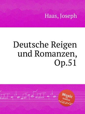 J. Haas Deutsche Reigen und Romanzen, Op.51