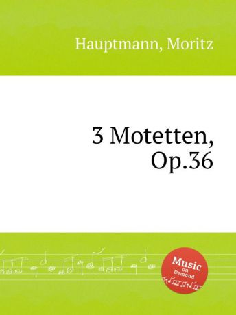 M. Hauptmann 3 Motetten, Op.36