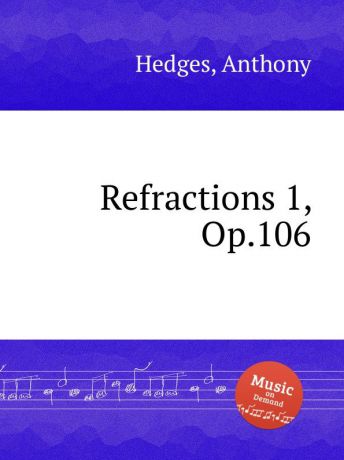 A. Hedges Refractions 1, Op.106
