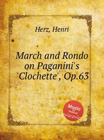 H. Herz March and Rondo on Paganini.s .Clochette., Op.63