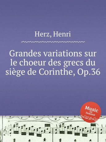 H. Herz Grandes variations sur le choeur des grecs du siege de Corinthe, Op.36