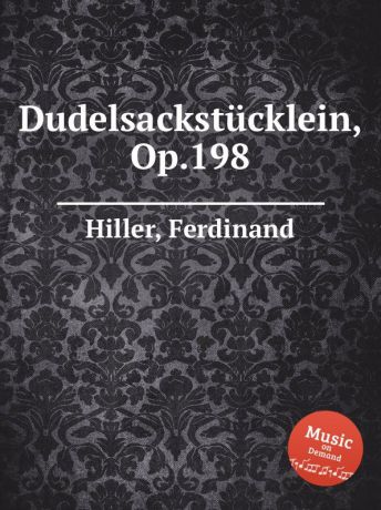 F. Hiller Dudelsackstucklein, Op.198