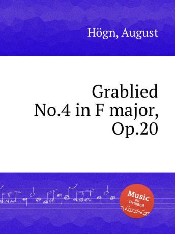 A. Högn Grablied No.4 in F major, Op.20