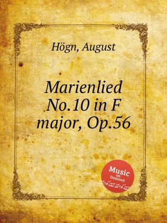 A. Högn Marienlied No.10 in F major, Op.56