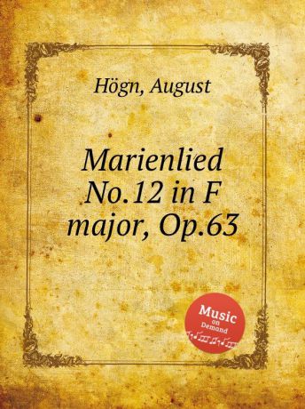 A. Högn Marienlied No.12 in F major, Op.63