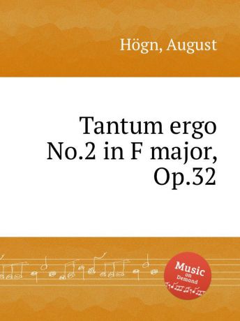 A. Högn Tantum ergo No.2 in F major, Op.32