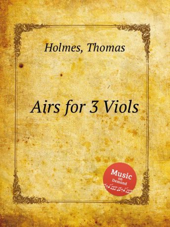 T. Holmes Airs for 3 Viols