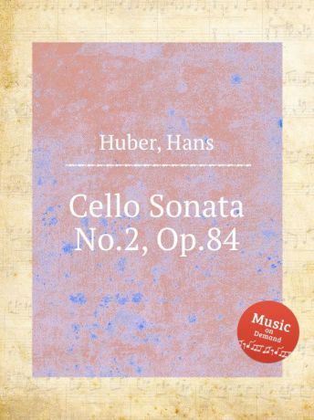 H. Huber Cello Sonata No.2, Op.84
