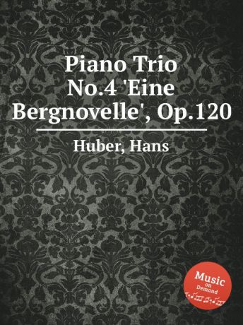 H. Huber Piano Trio No.4 .Eine Bergnovelle., Op.120