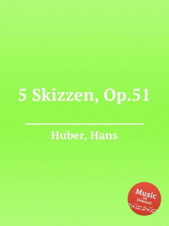 H. Huber 5 Skizzen, Op.51