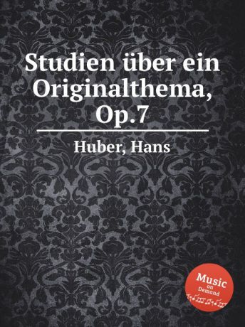 H. Huber Studien uber ein Originalthema, Op.7