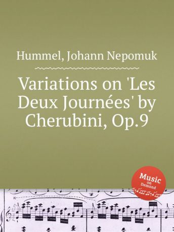 J.N. Hummel Variations on .Les Deux Journees. by Cherubini, Op.9