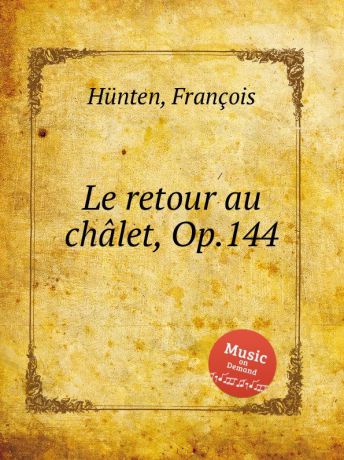 F. Hünten Le retour au chalet, Op.144