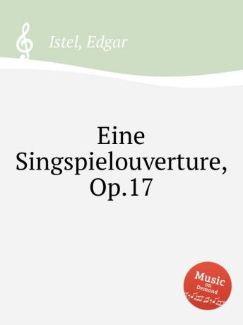E. Istel Eine Singspielouverture, Op.17
