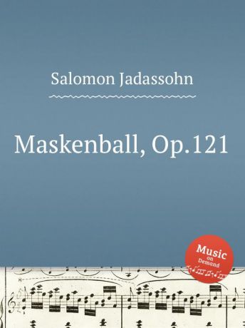 S. Jadassohn Maskenball, Op.121