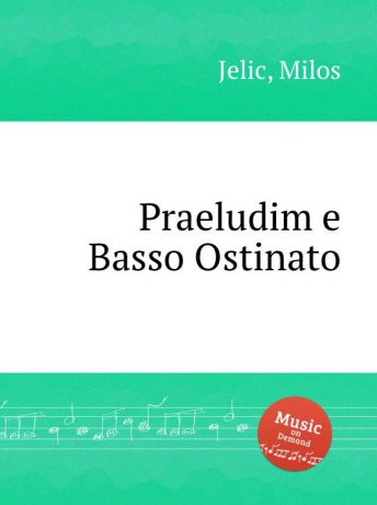 M. Jelic Praeludim e Basso Ostinato