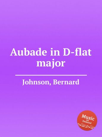 B. Johnson Aubade in D-flat major