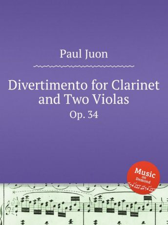 P. Juon Divertimento for Clarinet and Two Violas. Op. 34