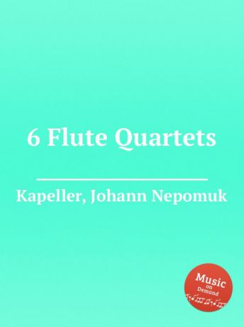 J.N. Kapeller 6 Flute Quartets