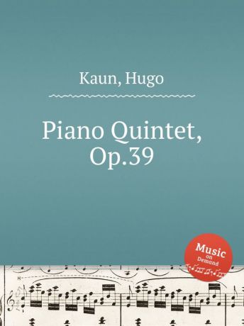 H. Kaun Piano Quintet, Op.39