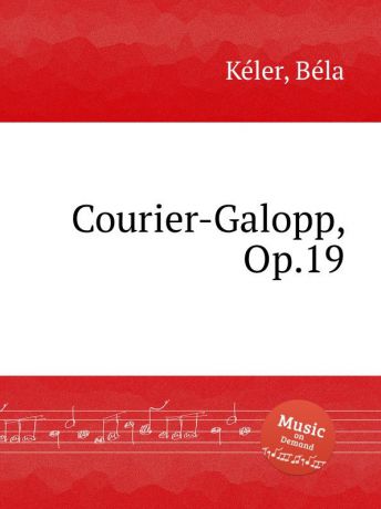 B. Kéler Courier-Galopp, Op.19