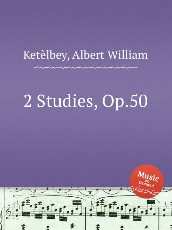 A.W. Ketèlbey 2 Studies, Op.50