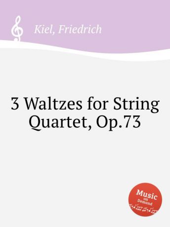 F. Kiel 3 Waltzes for String Quartet, Op.73