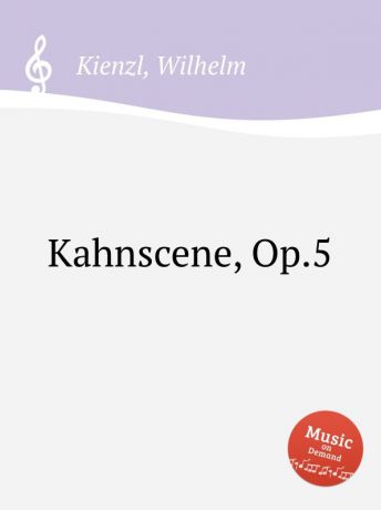 W. Kienzl Kahnscene, Op.5