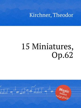 T. Kirchner 15 Miniatures, Op.62