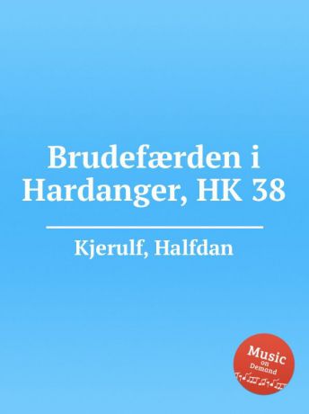 H. Kjerulf Brudefærden i Hardanger, HK 38