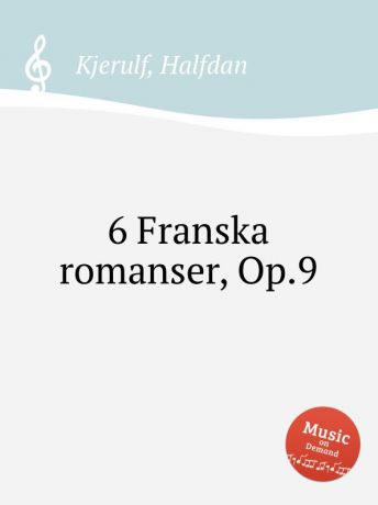 H. Kjerulf 6 Franska romanser, Op.9