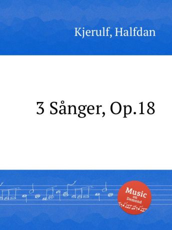 H. Kjerulf 3 Sanger, Op.18