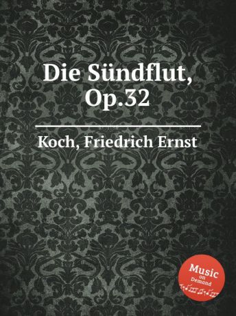 F.E. Koch Die Sundflut, Op.32
