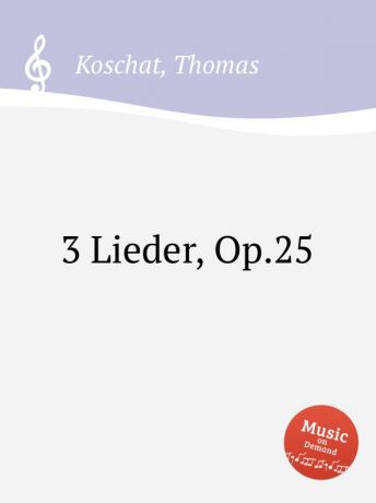 T. Koschat 3 Lieder, Op.25