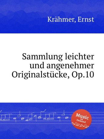 E. Krähmer Sammlung leichter und angenehmer Originalstucke, Op.10