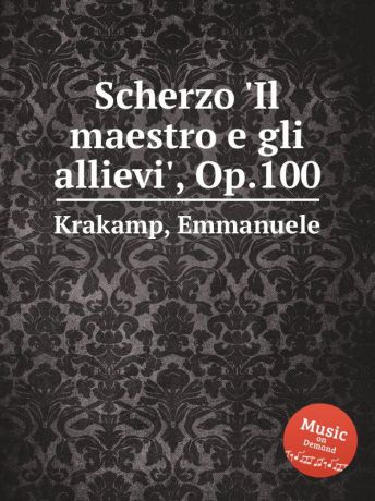 E. Krakamp Scherzo .Il maestro e gli allievi., Op.100