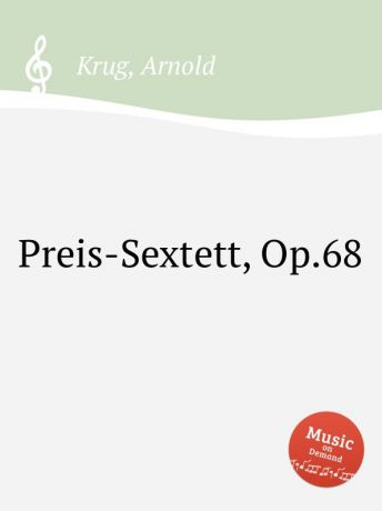 A. Krug Preis-Sextett, Op.68