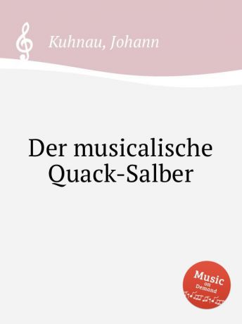 J. Kuhnau Der musicalische Quack-Salber
