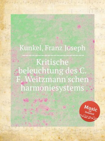 F.J. Kunkel Kritische beleuchtung des C. F. Weitzmann.schen harmoniesystems