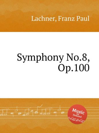 F.P. Lachner Symphony No.8, Op.100