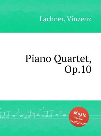 V. Lachner Piano Quartet, Op.10