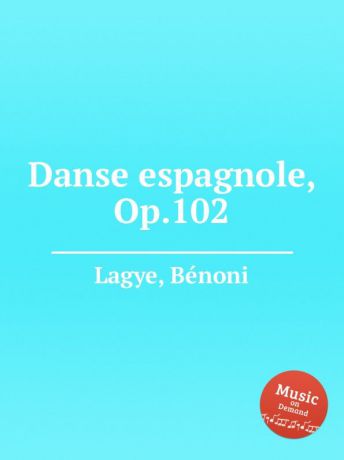 B. Lagye Danse espagnole, Op.102
